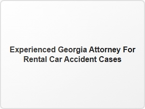 Experienced Georgia Attorney for Rental Car Accident Claims