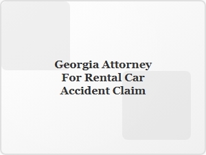 Georgia Attorney for Rental Car Accident Injury Claim