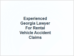 Experienced Georgia Lawyer for Rental Vehicle Accident Claims