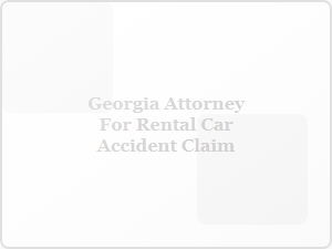 Georgia Attorney for Rental Car Accident Claim