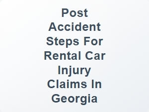 Post Accident Legal Steps for Rental Car Injury Claims in Georgia