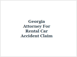 Georgia Attorney for Rental Car Accident Claim