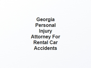 Georgia Personal Injury Attorney for Rental Car Accidents
