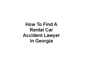 How to Find a Rental Car Accident Lawyer in Georgia